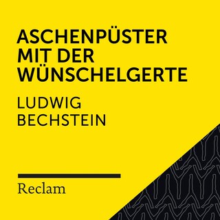 Bechstein: Aschenpüster mit der Wünschelgerte (Reclam Hörbuch) als Hörbuch