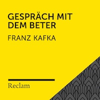 Kafka: Gespräch mit dem Beter (Reclam Hörbuch)