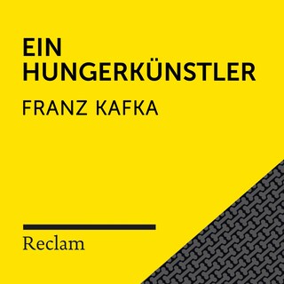 Kafka: Ein Hungerkünstler (Reclam Hörbuch) als Hörbuch