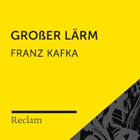 Kafka: Großer Lärm (Reclam Hörbuch)