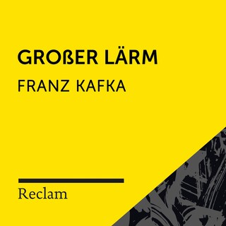 Kafka: Großer Lärm (Reclam Hörbuch) als Hörbuch
