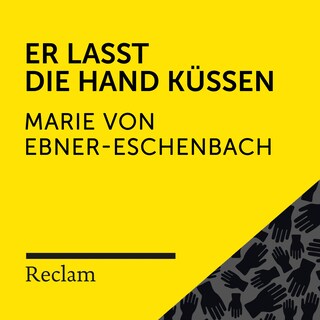 Ebner-Eschenbach: Er lasst die Hand küssen (Reclam Hörbuch) als Hörbuch
