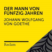 Goethe: Der Mann von fünfzig Jahren (Reclam Hörbuch)