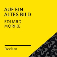 Mörike: Auf ein altes Bild (Reclam Hörbuch)