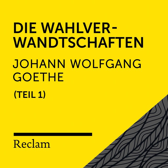 Buchcover für Goethe: Die Wahlverwandtschaften, I. Teil (Reclam Hörbuch)