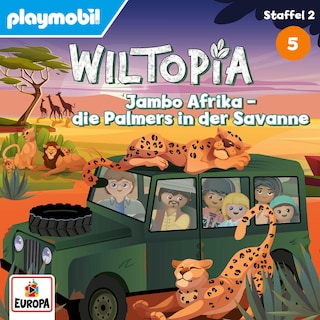 Wiltopia - Folge 5: Jambo Afrika! - Die Palmers in der Savanne als Hörbuch