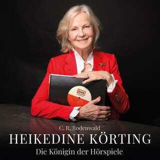 Heikedine Körting - Die Königin der Hörspiele (gelesen von Axel Milberg) als Hörbuch