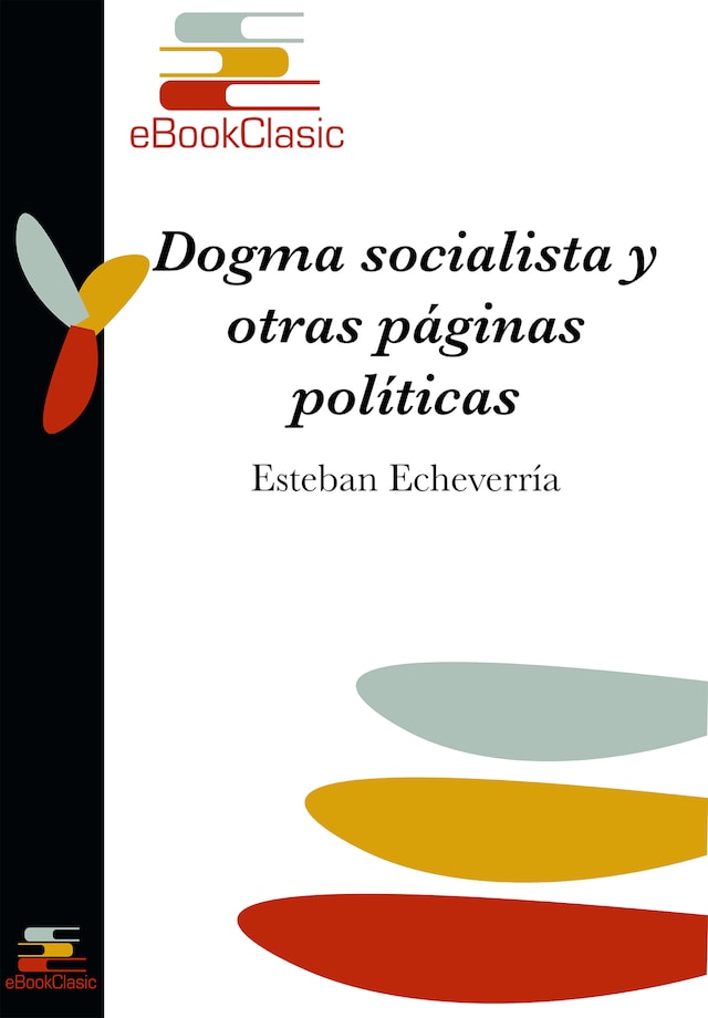 Book cover for Dogma socialista y otras páginas políticas (Anotado)