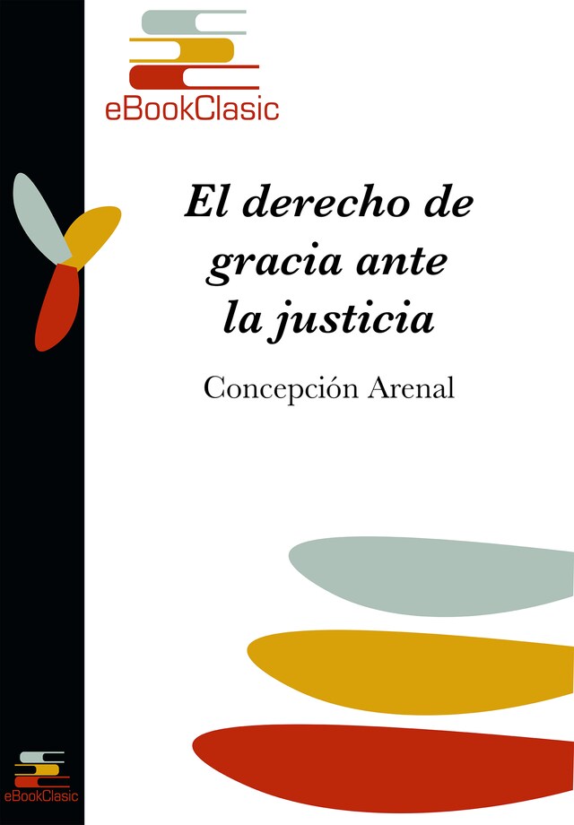 Bokomslag för El derecho de gracia ante la justicia (Anotado)