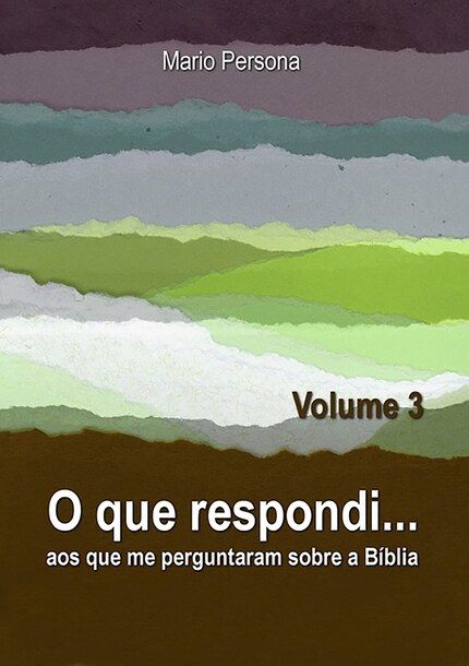 O QUE RESPONDI AOS QUE ME PERGUNTARAM SOBRE A BÍBLIA – VOLUME 10