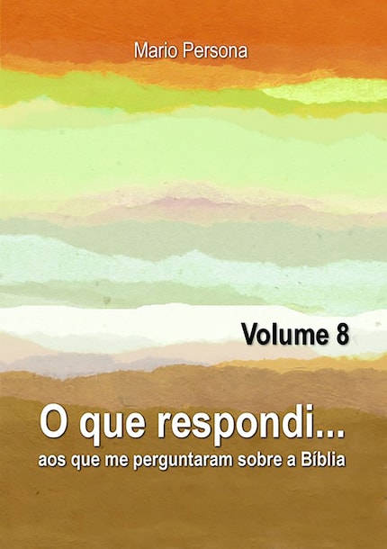 O QUE RESPONDI AOS QUE ME PERGUNTARAM SOBRE A BÍBLIA – VOLUME 09