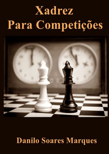 Xadrez Para Competição - Danilo Soares Marques - E-book - BookBeat