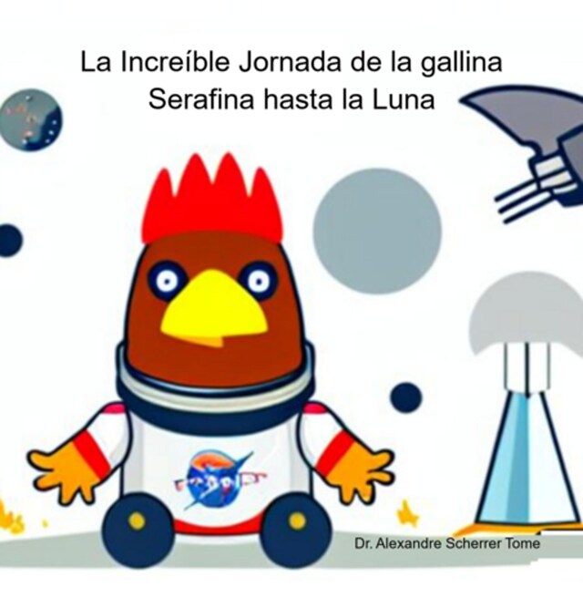 Bokomslag för La Increíble Jornada De La Gallina Serafina Hasta La Luna