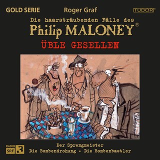 Die haarsträubenden Fälle des Philip Maloney - Üble Gesellen als Hörbuch
