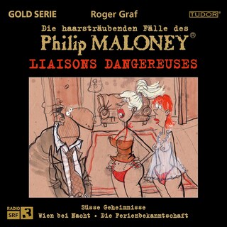 Die haarsträubenden Fälle des Philip Maloney - Liaisons DANGEREUSES als Hörbuch