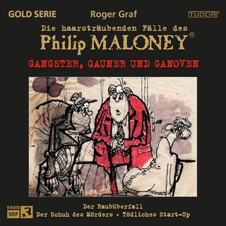 Die haarsträubenden Fälle des Philip Maloney - GANGSTER, GAUNER UND GANOVEN als Hörbuch