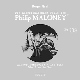 Die haarsträubenden Fälle des Philip Maloney, No.112 als Hörbuch