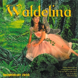 Waldelina (Oder "De verwunschnig Wald") [Dialekt-Märchenmusical] als Hörbuch