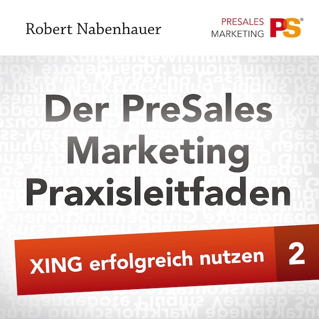 Portada de libro para Der PreSales Marketing Praxisleitfaden - Xing erfolgreich nutzen - Teil 2