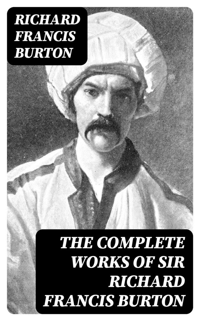 Kirjankansi teokselle The Complete Works of Sir Richard Francis Burton