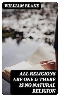 All Religions Are One & There Is No Natural Religion