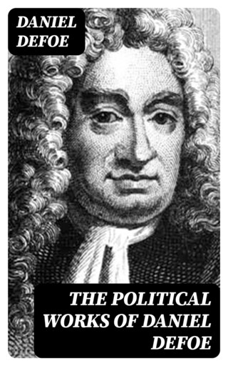 The Political Works of Daniel Defoe bookCoverFor