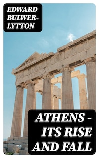 Athens - Its Rise and Fall
