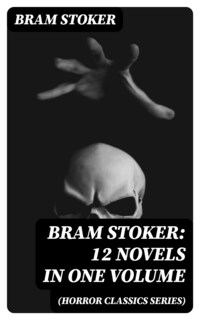 BRAM STOKER: 12 Novels in One Volume (Horror Classics Series)