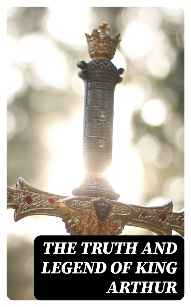 Boekomslag van The Truth and Legend of King Arthur