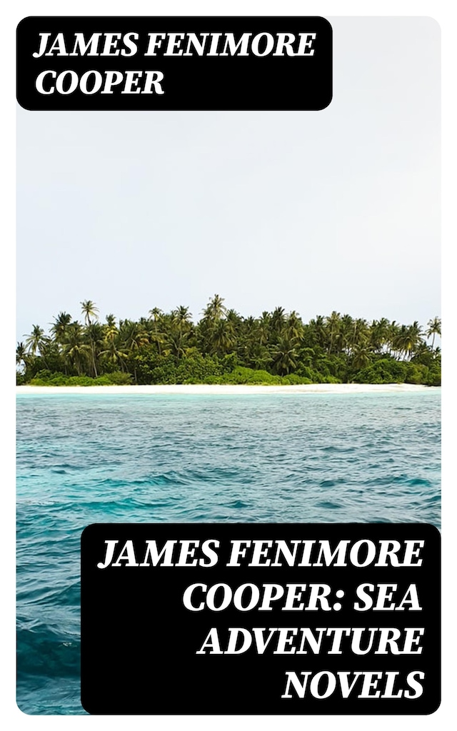 James Fenimore Cooper: Sea Adventure Novels
