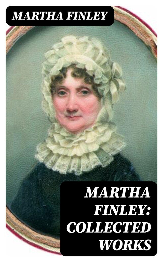 Copertina del libro per Martha Finley: Collected Works