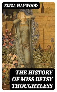 The History of Miss Betsy Thoughtless