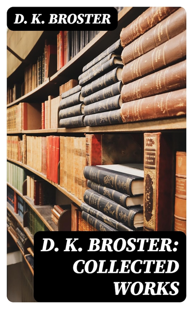 Book cover for D. K. Broster: Collected Works