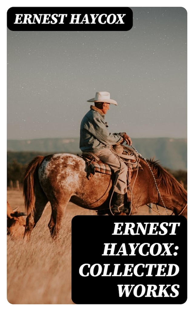 Ernest Haycox: Collected Works Book cover for Ernest Haycox: Collected Works