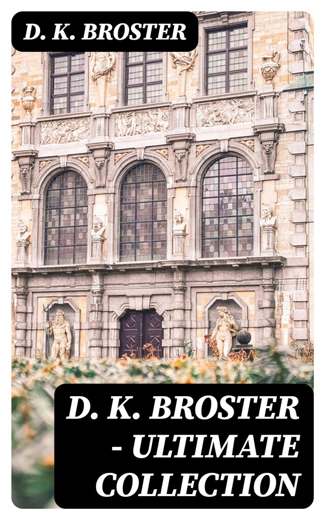 Book cover for D. K. Broster - Ultimate Collection