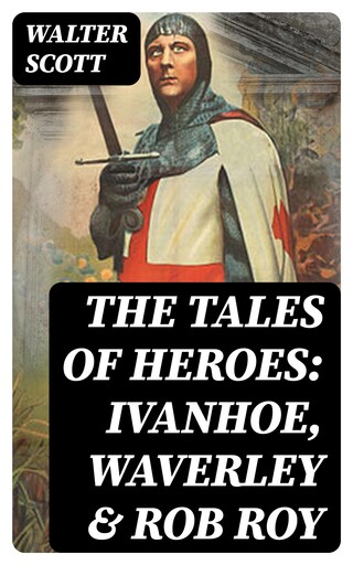 The Tales of Heroes: Ivanhoe, Waverley & Rob Roy bookCoverFor