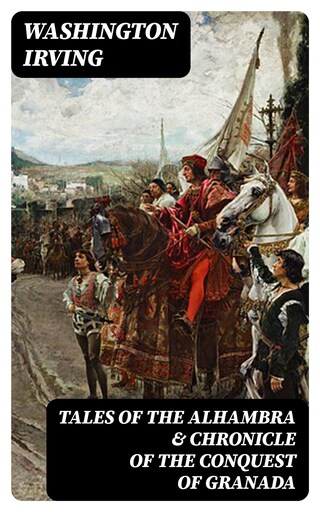 Tales of the Alhambra & Chronicle of the Conquest of Granada bookCoverFor