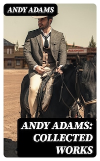 Andy Adams: Collected Works