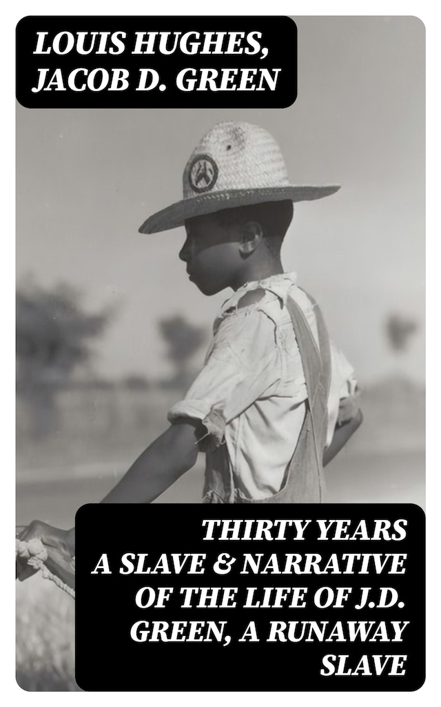 Book cover for Thirty Years a Slave & Narrative of the Life of J.D. Green, A Runaway Slave