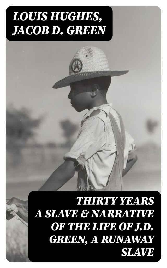 Buchcover für Thirty Years a Slave & Narrative of the Life of J.D. Green, A Runaway Slave