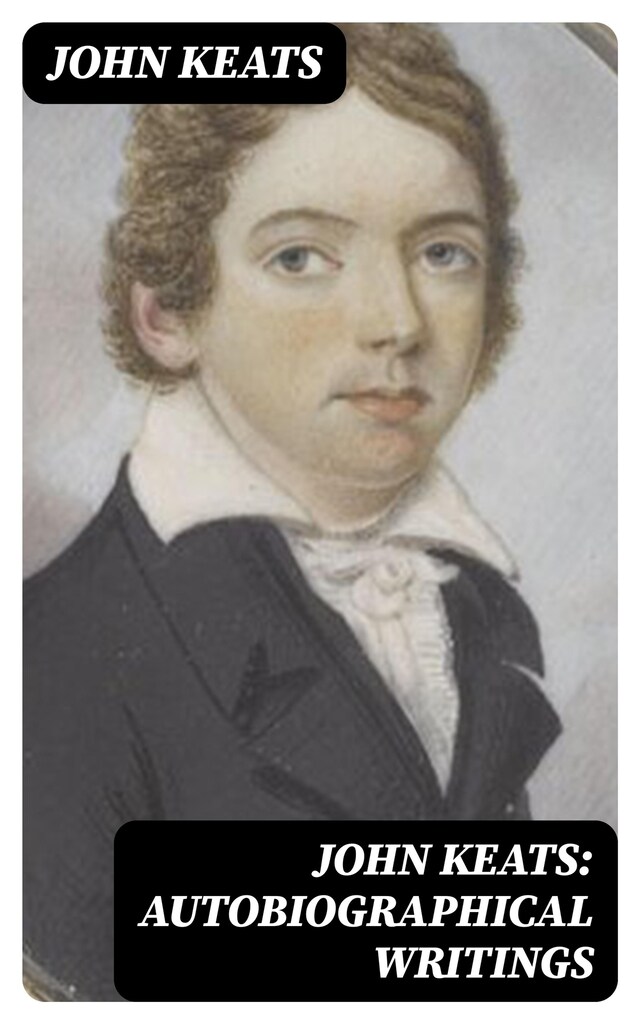 Kirjankansi teokselle John Keats: Autobiographical Writings