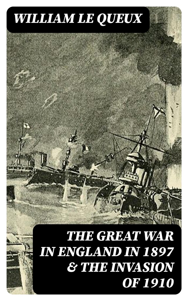 Book cover for The Great War in England in 1897 & The Invasion of 1910