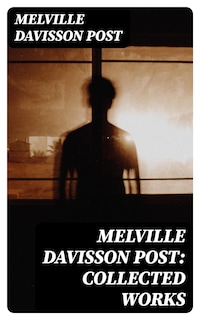 Melville Davisson Post: Collected Works