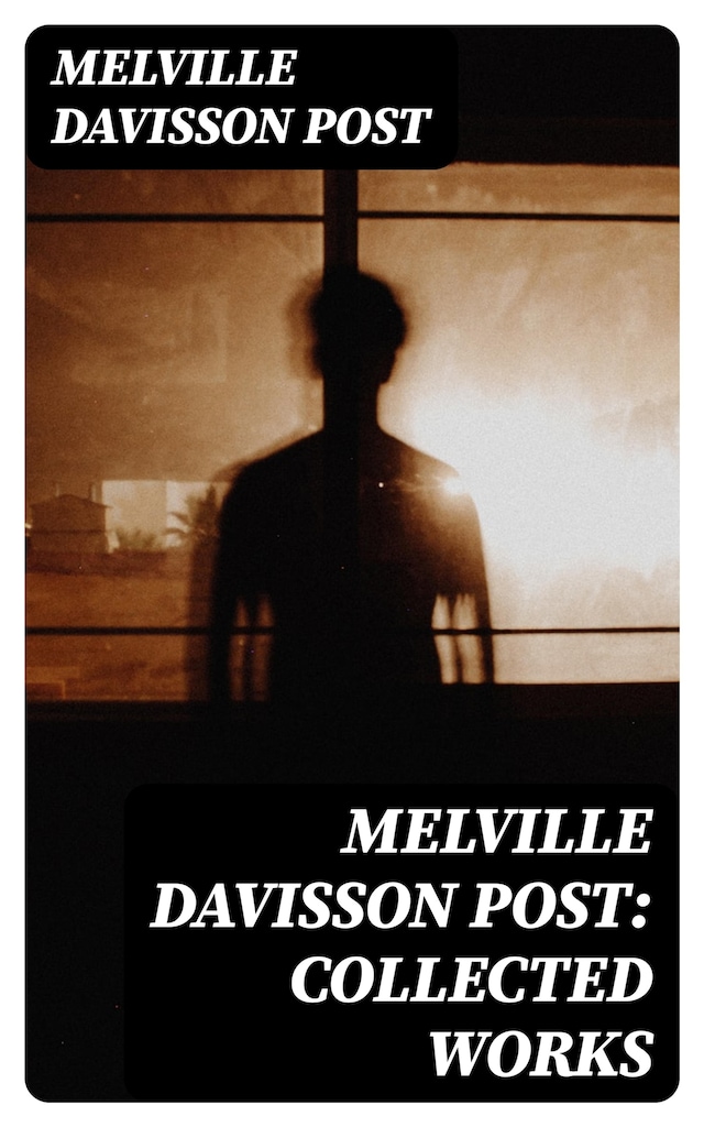 Copertina del libro per Melville Davisson Post: Collected Works
