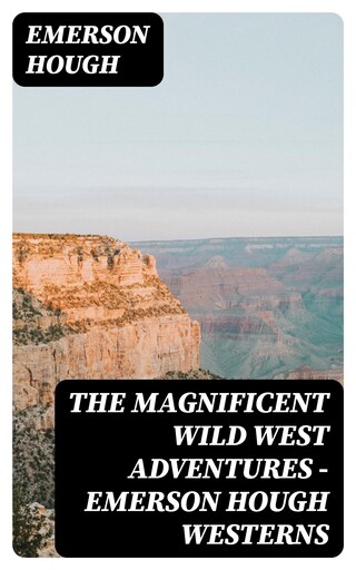 The Magnificent Wild West Adventures - Emerson Hough Westerns bookCoverFor