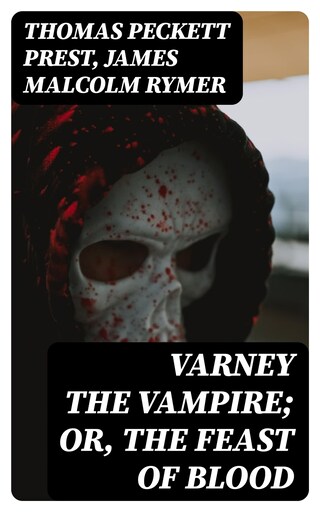 Varney the Vampire; Or, the Feast of Blood bookCoverFor