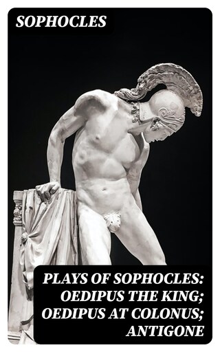 Plays of Sophocles: Oedipus the King; Oedipus at Colonus; Antigone bookCoverFor