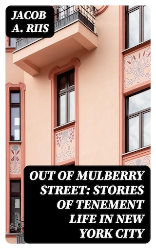 Out of Mulberry Street: Stories of Tenement life in New York City bookCoverFor