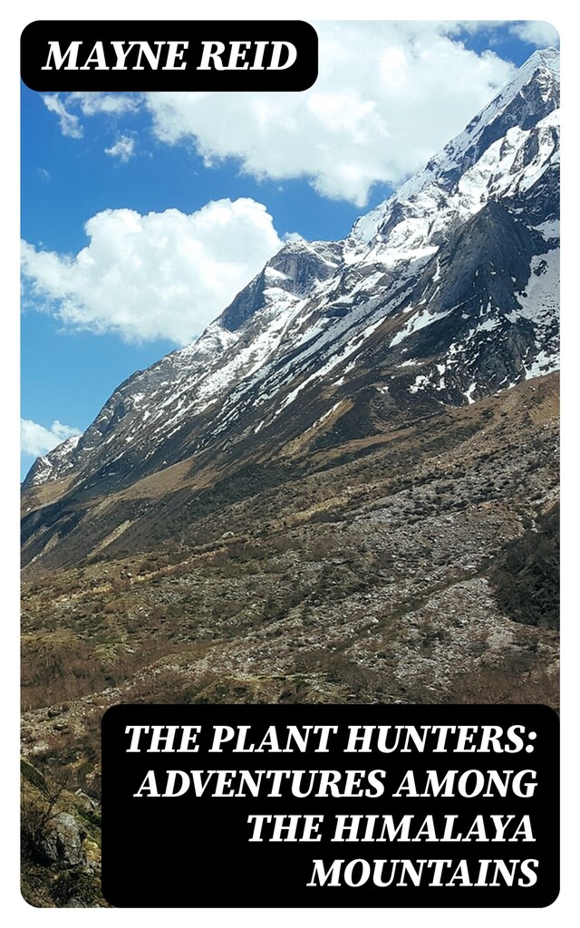 Portada de libro para The Plant Hunters: Adventures Among the Himalaya Mountains