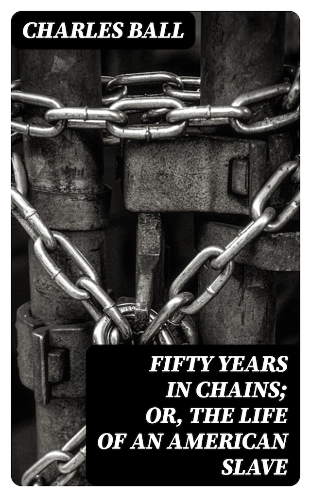 Book cover for Fifty Years in Chains; or, the Life of an American Slave